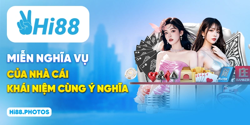 Miễn nghĩa vụ của nhà cái - Khái niệm cùng ý nghĩa