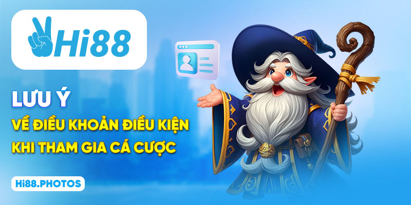 Lưu ý về điều khoản điều kiện khi tham gia cá cược