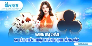 Game Bài Chắn – So Tài Chiến Thuật Khẳng Định Đẳng Cấp
