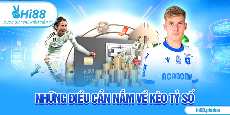 Những điều cần nắm về kèo tỷ số