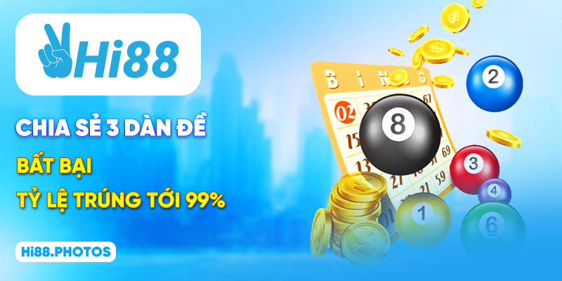Chia sẻ 3 dàn đề bất bại tỷ lệ trúng tới 99%