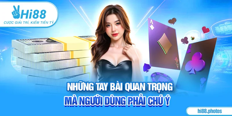 Những tay bài quan trọng mà thành viên phải chú ý