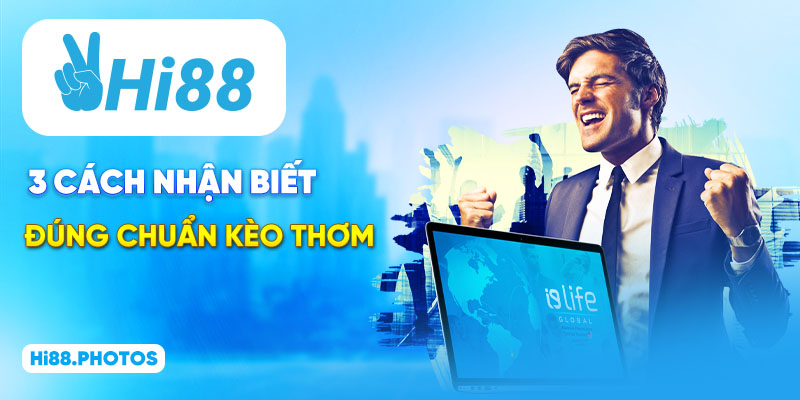 3 cách nhận biết đúng chuẩn kèo thơm 