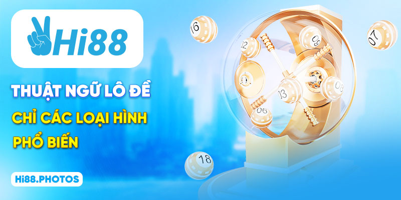 Thuật ngữ lô đề chỉ các loại hình phổ biến