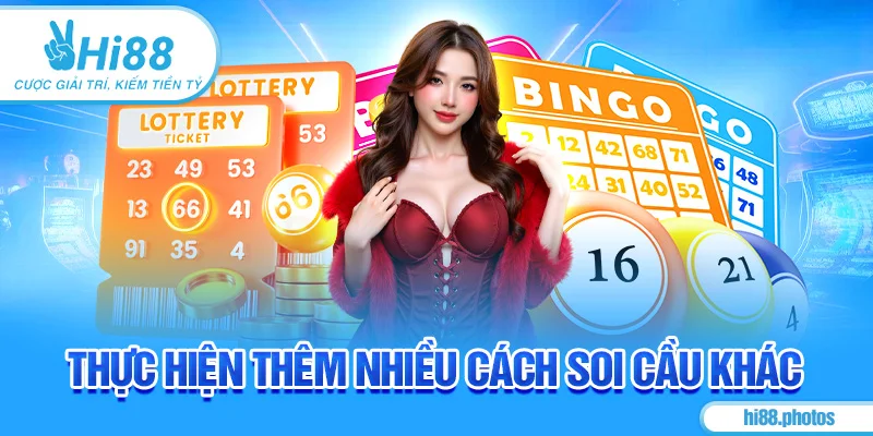 Thực hiện thêm nhiều cách soi cầu khác