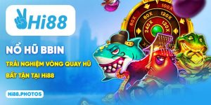 Nổ Hũ Bbin - Trải Nghiệm Vòng Quay Hũ Bất Tận Tại Hi88